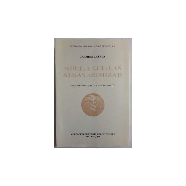 Ahora Que Las Algas Agonizan (Dedicatoria y firma autógrafa de autor a poeta con obras publicadas) PRIMERA EDICION